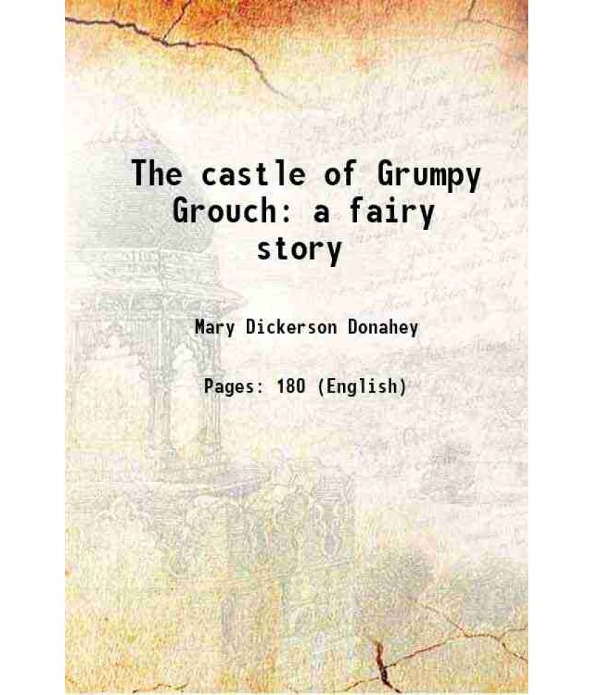     			The castle of Grumpy Grouch a fairy story 1908 [Hardcover]