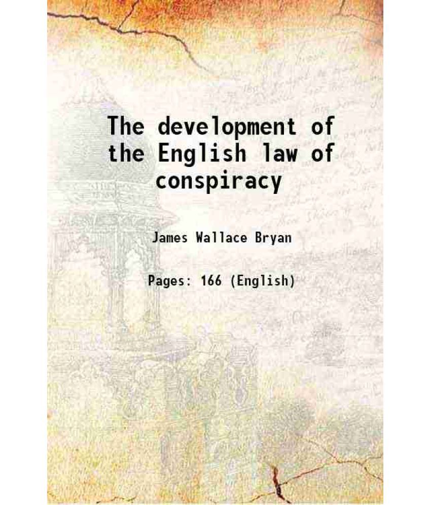     			The development of the English law of conspiracy 1909 [Hardcover]