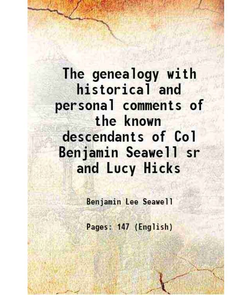     			The genealogy with historical and personal comments of the known descendants of Col Benjamin Seawell, sr and Lucy Hicks 1935 [Hardcover]