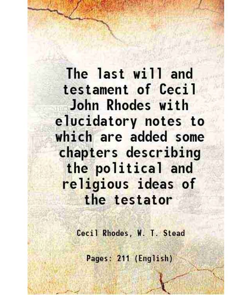     			The last will and testament of Cecil John Rhodes with elucidatory notes to which are added some chapters describing the political and reli [Hardcover]
