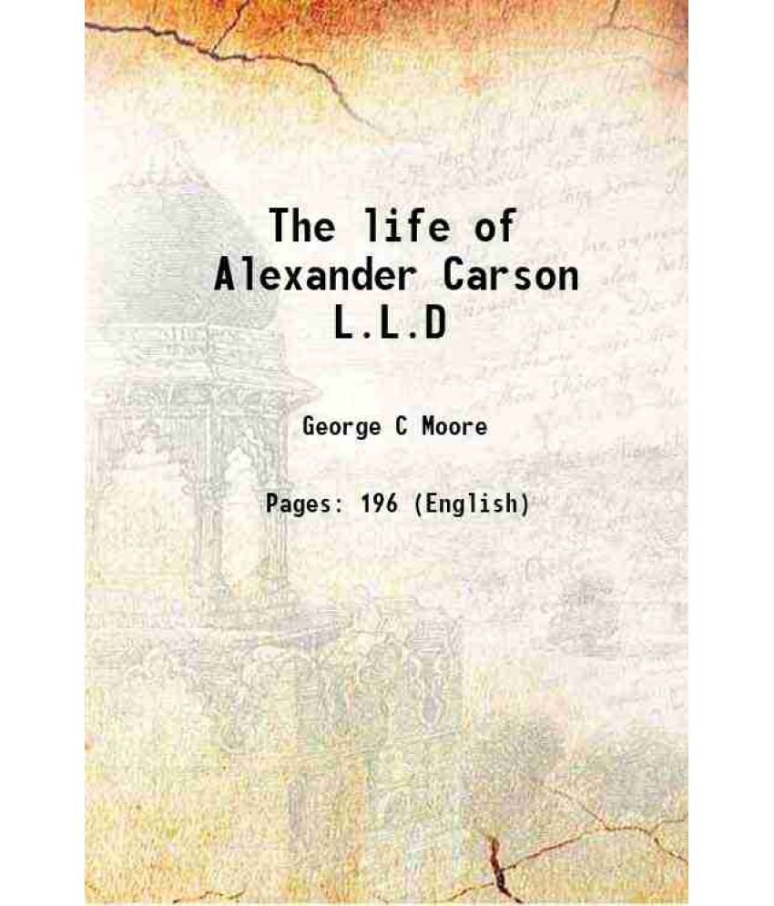     			The life of Alexander Carson L.L.D 1853 [Hardcover]