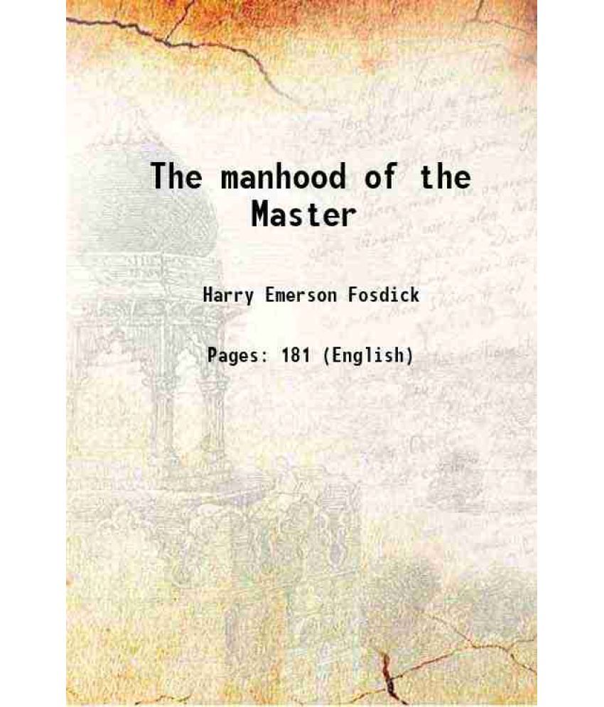     			The manhood of the Master 1919 [Hardcover]