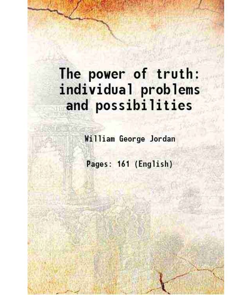     			The power of truth individual problems and possibilities 1902 [Hardcover]