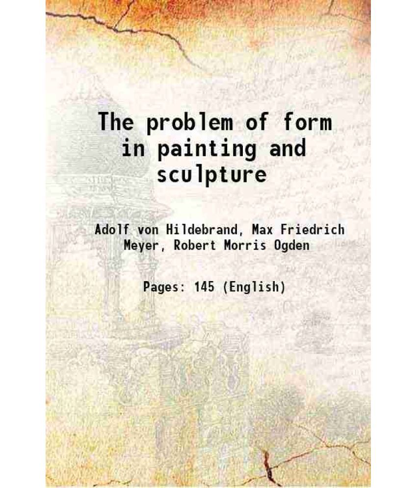     			The problem of form in painting and sculpture 1907 [Hardcover]