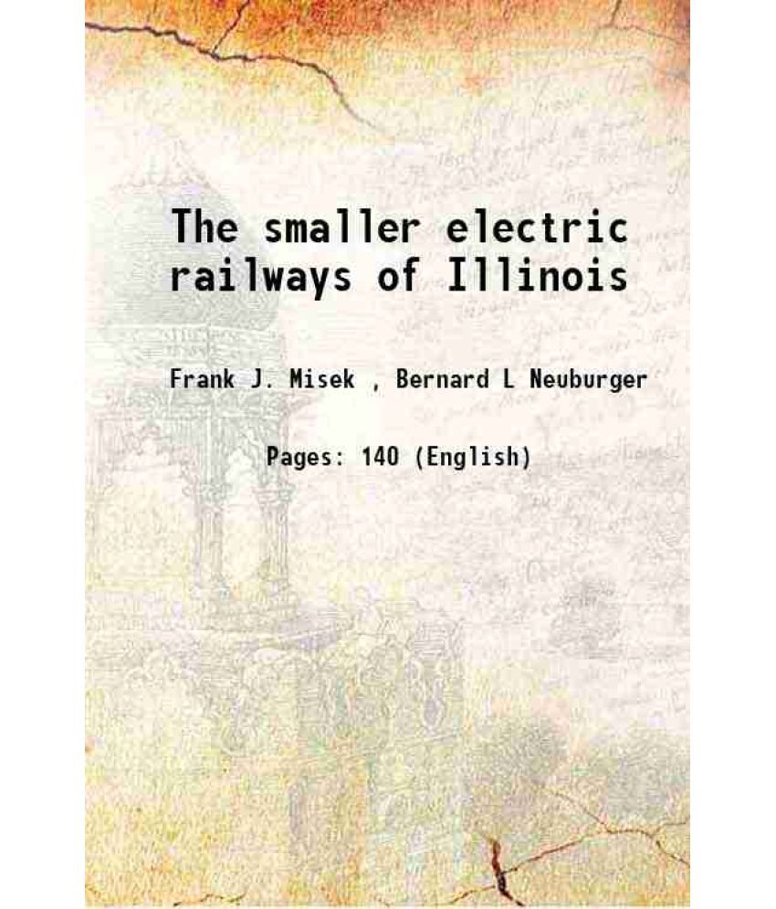     			The smaller electric railways of Illinois 1956 [Hardcover]