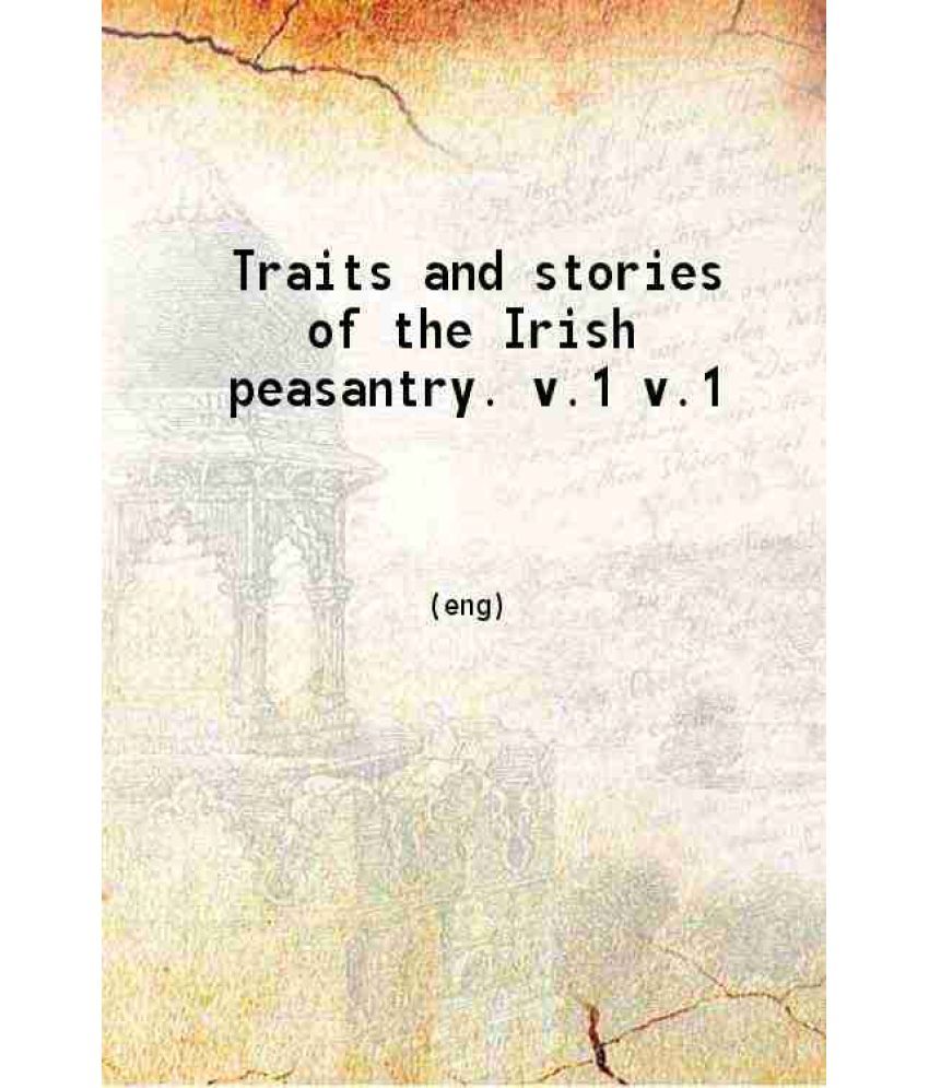     			Traits and stories of the Irish peasantry Volume 1 1834 [Hardcover]