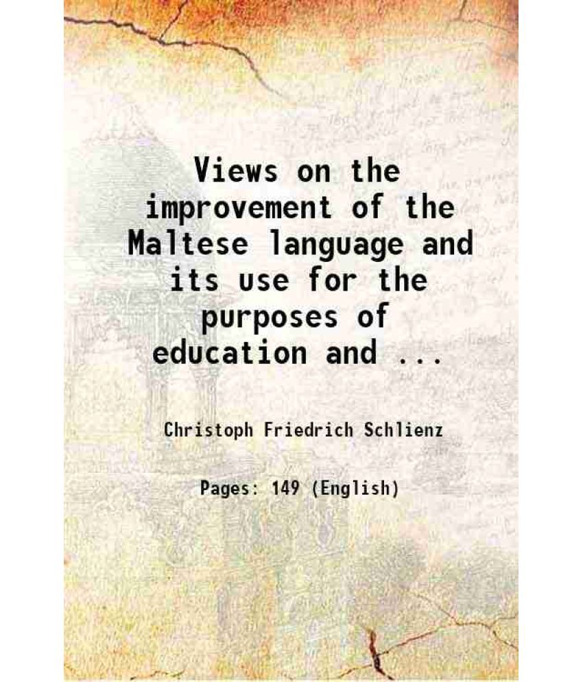     			Views on the improvement of the Maltese language and its use for the purposes of education and ... 1838 [Hardcover]