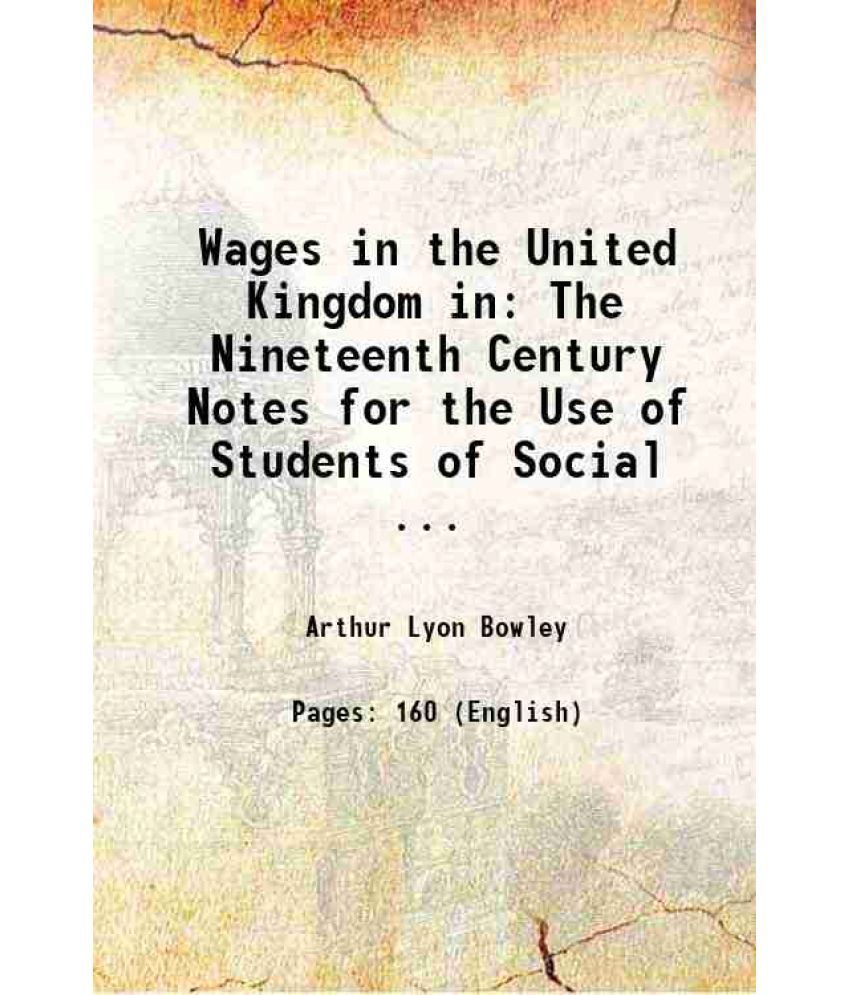     			Wages in the United Kingdom in The Nineteenth Century Notes for the Use of Students of Social ... 1900 [Hardcover]