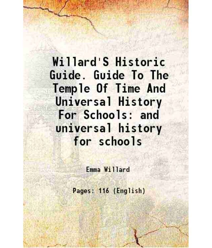     			Willard'S Historic Guide. Guide To The Temple Of Time And Universal History For Schools and universal history for schools 1849 [Hardcover]