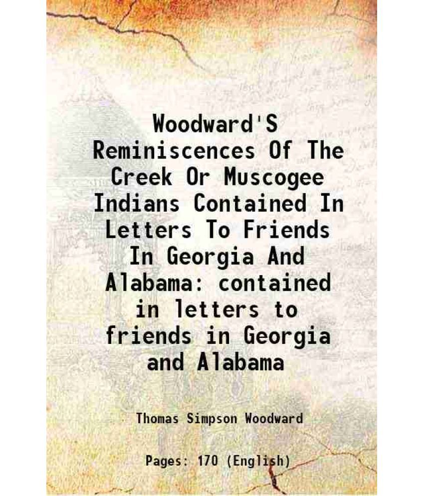     			Woodward'S Reminiscences Of The Creek Or Muscogee Indians contained in letters to friends in Georgia and Alabama 1859 [Hardcover]