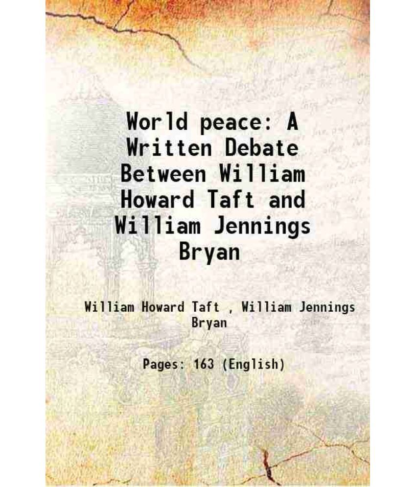     			World peace A Written Debate Between William Howard Taft and William Jennings Bryan 1917 [Hardcover]