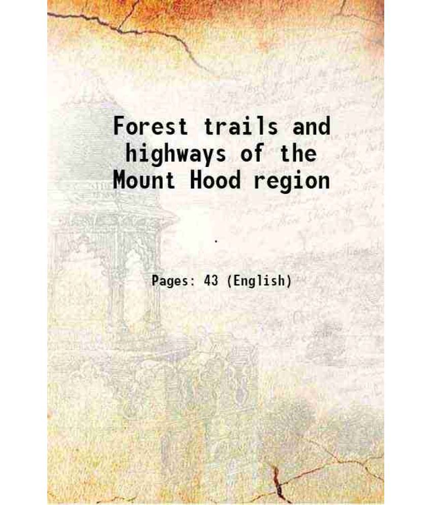    			Forest trails and highways of the Mount Hood region 1920