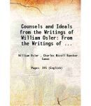 Counsels and Ideals from the Writings of William Osler: From the Writings of ... 1908