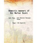 Domestic manners of Sir Walter Scott 1909