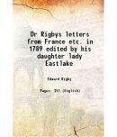 Dr Rigbys letters from France etc. in 1789 edited by his daughter lady Eastlake 1880