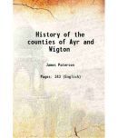 History of the counties of Ayr and Wigton Volume 3 (part. 2) 1866