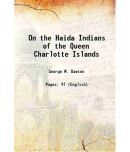 On the Haida Indians of the Queen Charlotte Islands 1880