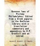 Revenue laws of Ptolemy Philadelphus Edited from a Greek papyrus in the Bodleian Library with a translation commentary and appendices by B.P. Grenfell