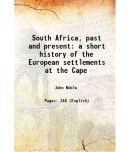 South Africa, past and present a short history of the European settlements at the Cape 1877