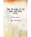 The Twilight of the Gods and Other Tales. 1903