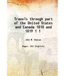 Travels through part of the United States and Canada 1818 and 1819 Volume 1 1823