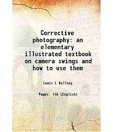 Corrective photography an elementary illustrated textbook on camera swings and how to use them 1947