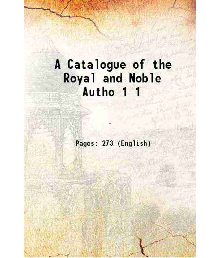     			A Catalogue of the Royal and Noble Autho Volume 1 1950