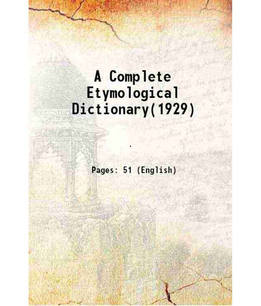     			A Complete Etymological Dictionary(1929) 1929