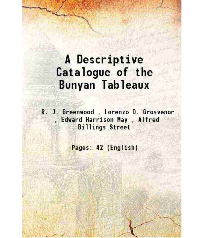     			A Descriptive Catalogue of the Bunyan Tableaux 1854