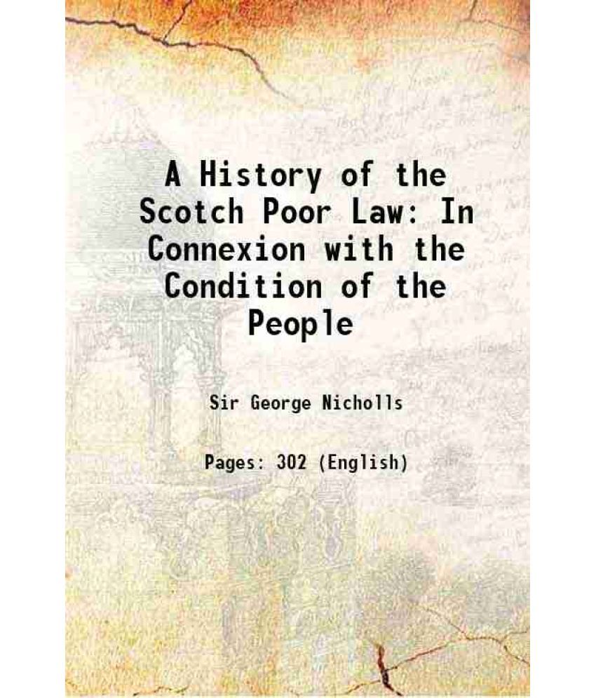     			A History of the Scotch Poor Law In Connexion with the Condition of the People 1856