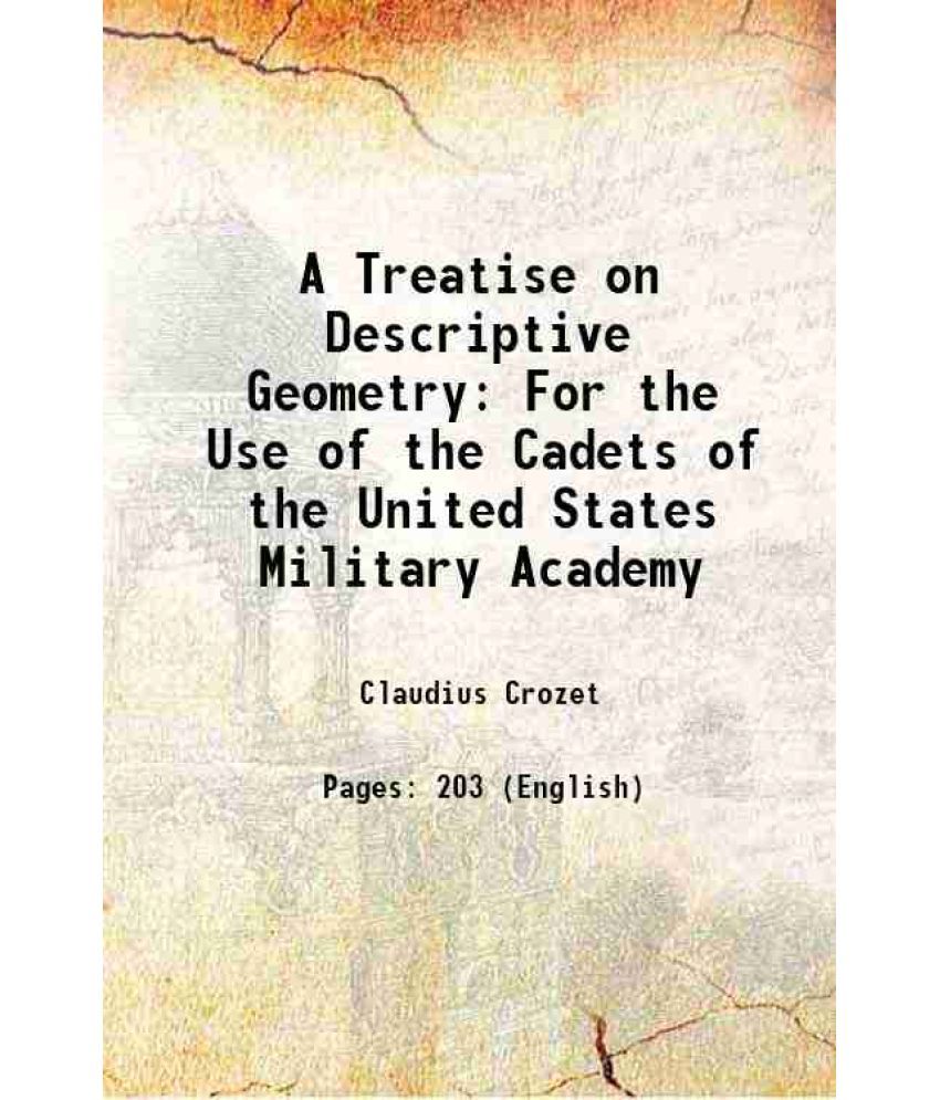     			A Treatise on Descriptive Geometry For the Use of the Cadets of the United States Military Academy 1821