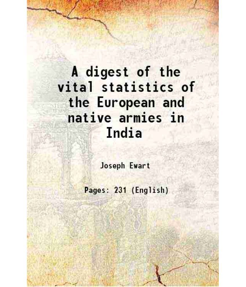     			A digest of the vital statistics of the European and native armies in India 1859