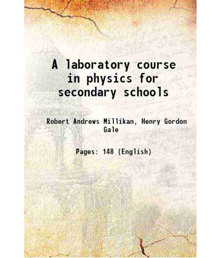     			A laboratory course in physics for secondary schools 1906