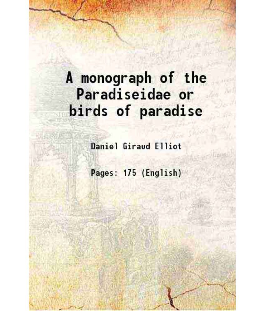     			A monograph of the Paradiseidae or birds of paradise 1873