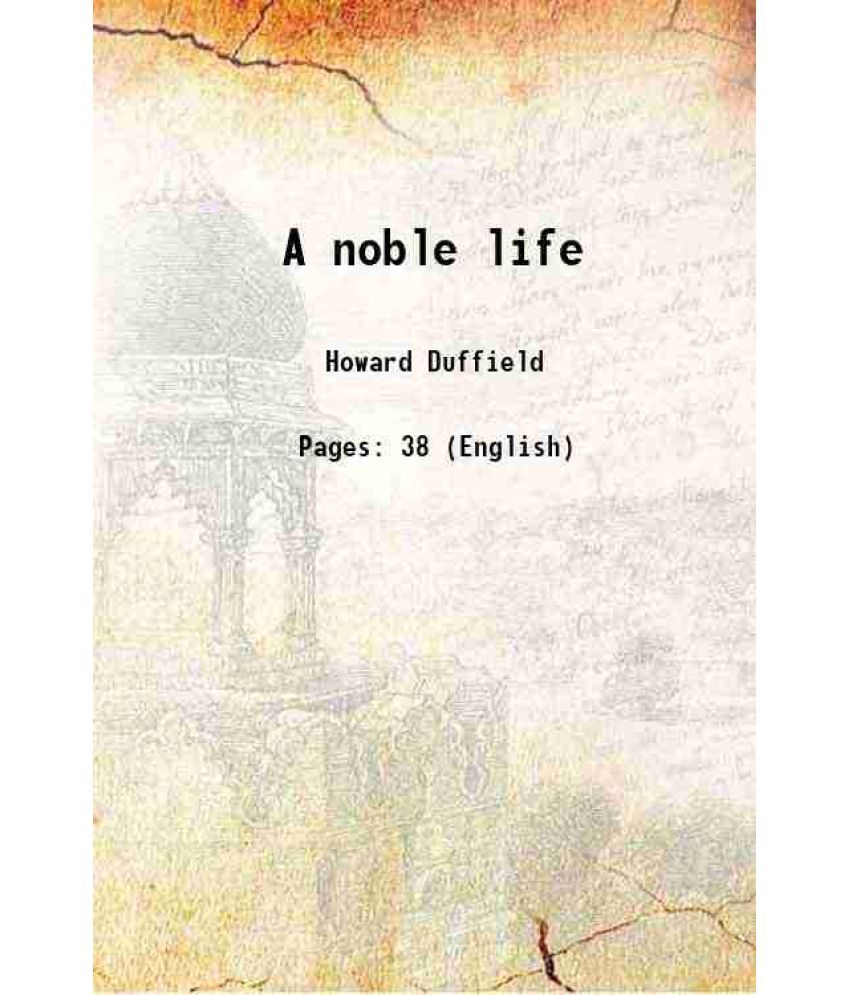     			A noble life 1893