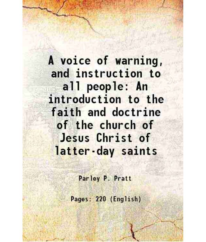     			A voice of warning, and instruction to all people An introduction to the faith and doctrine of the church of Jesus Christ of latter-day saints 1854