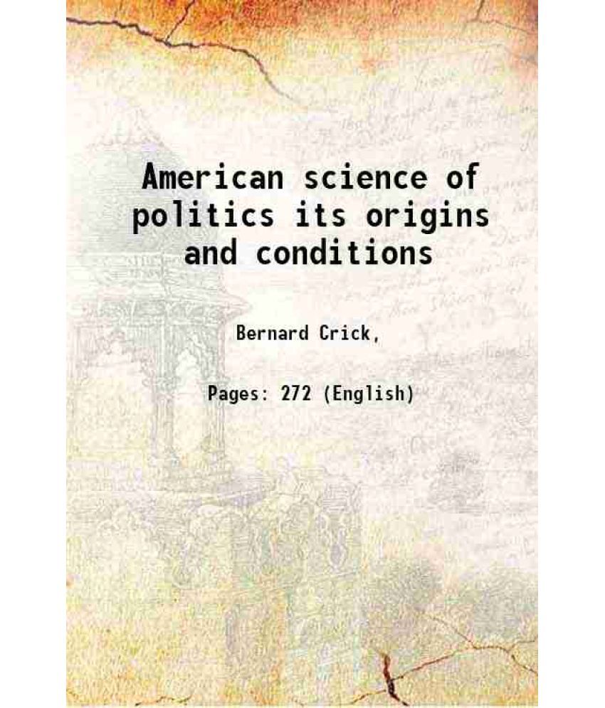     			American science of politics its origins and conditions 1964