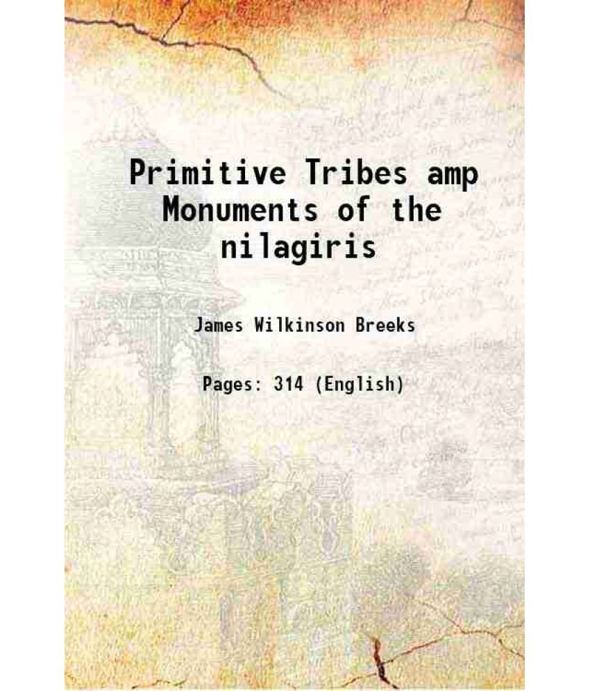     			An Account of the Primitive Tribes and Monuments of the nilagiris 1873