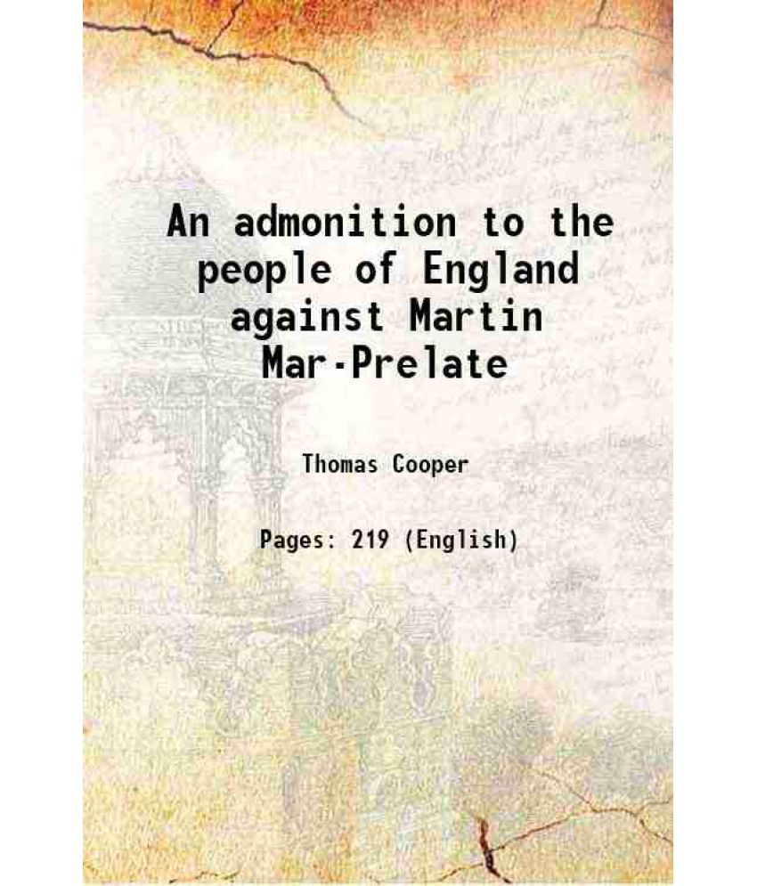     			An admonition to the people of England against Martin Mar-Prelate 1847