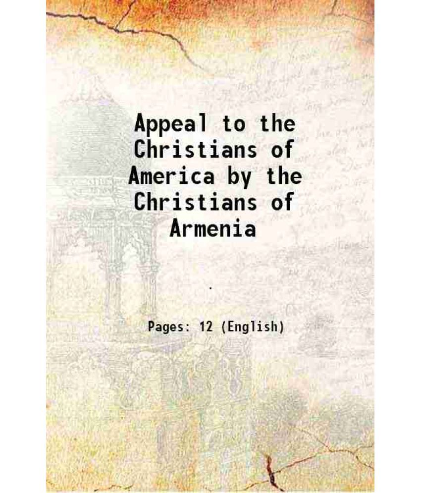     			Appeal to the Christians of America by the Christians of Armenia 1893