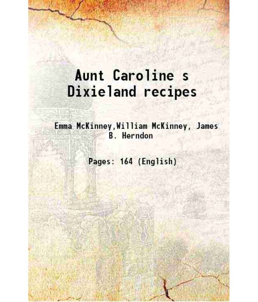     			Aunt Caroline s Dixieland recipes 1922