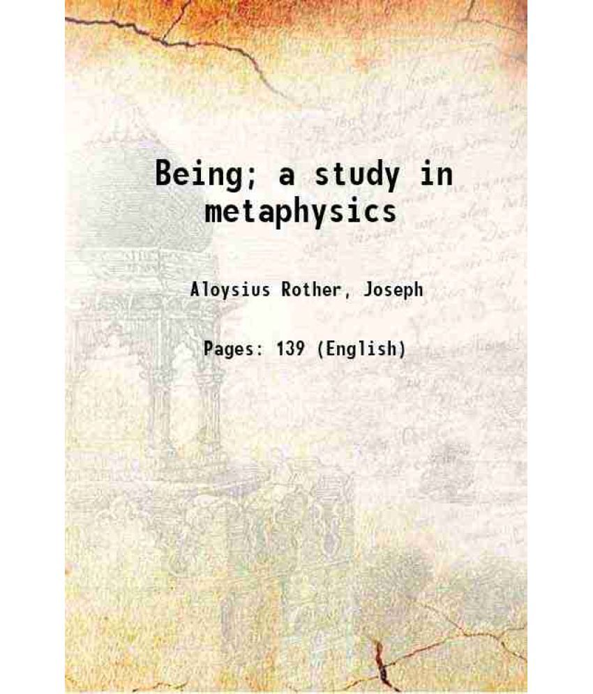     			Being; a study in metaphysics 1911