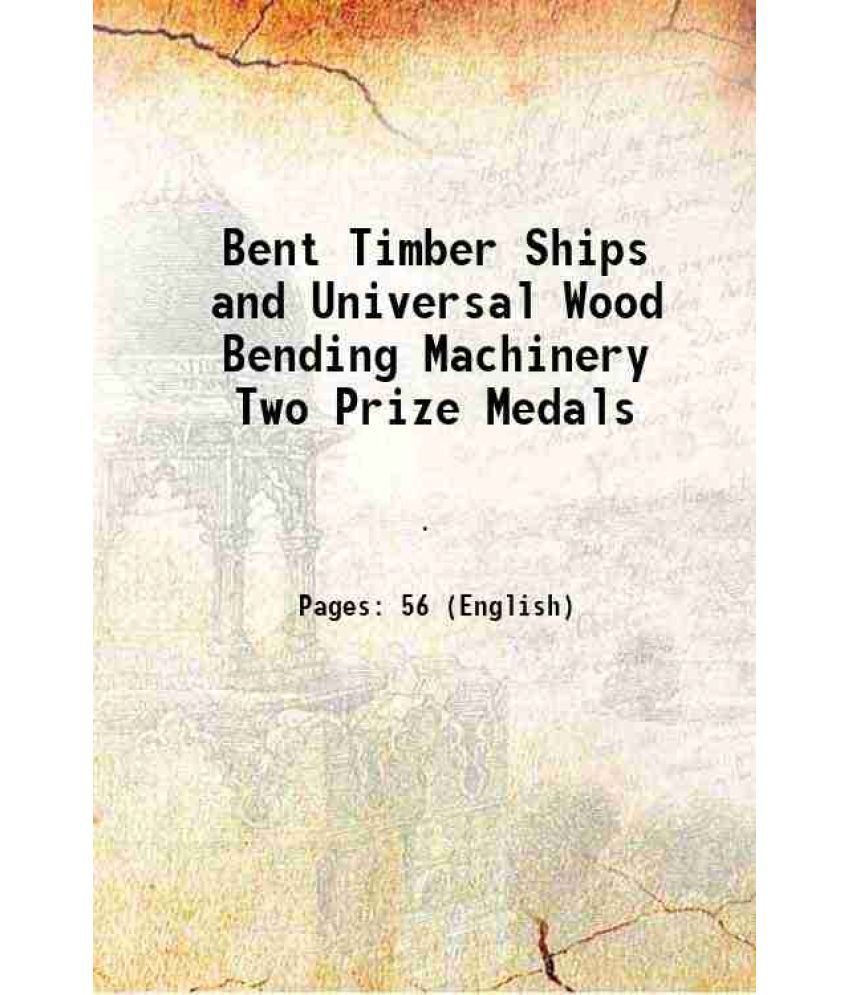     			Bent Timber Ships and Universal Wood Bending Machinery Two Prize Medals 1876