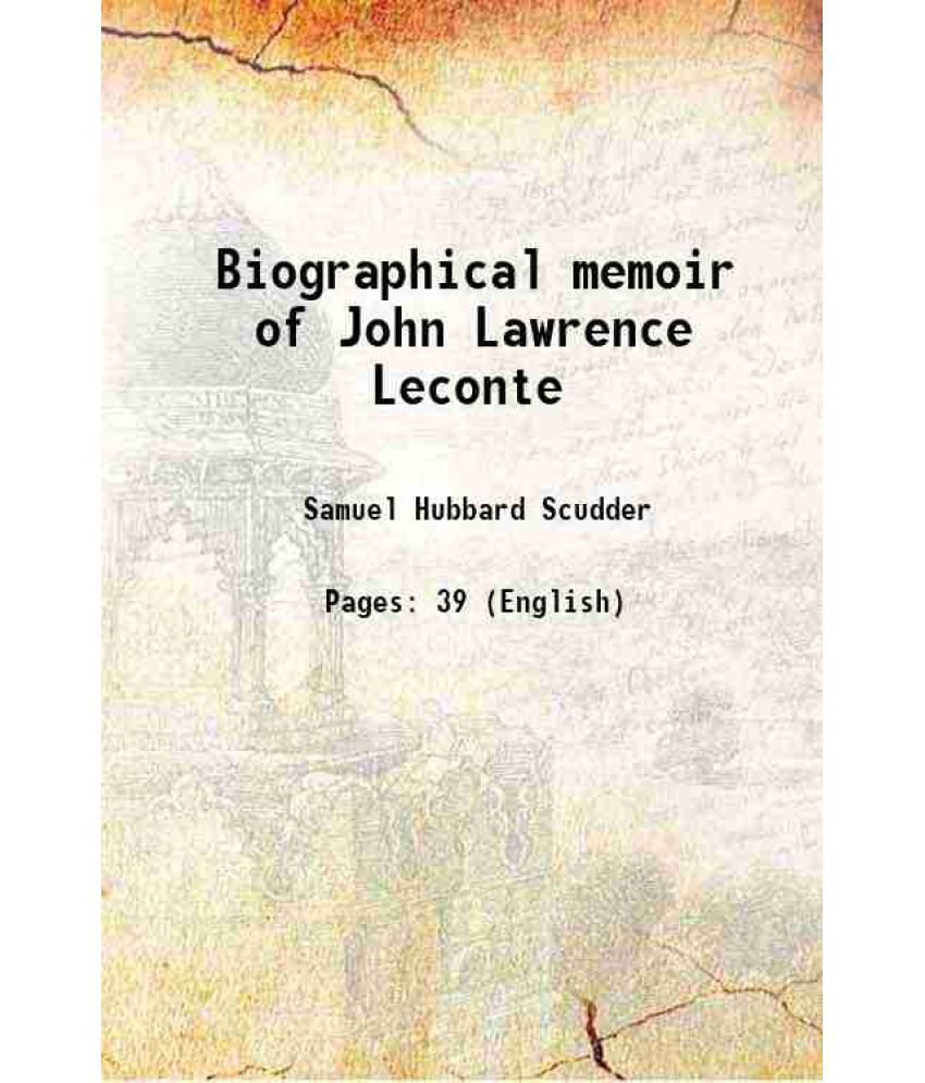     			Biographical memoir of John Lawrence Leconte 1825-1883