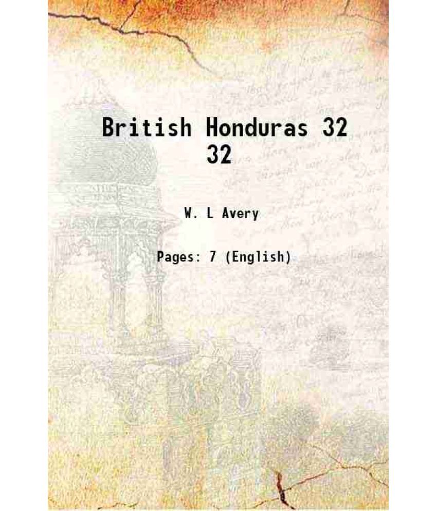     			British Honduras Volume 32 1900