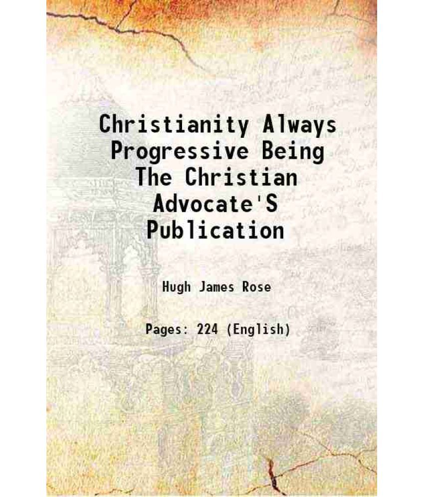     			Christianity Always Progressive Being The Christian Advocate'S Publication 1829
