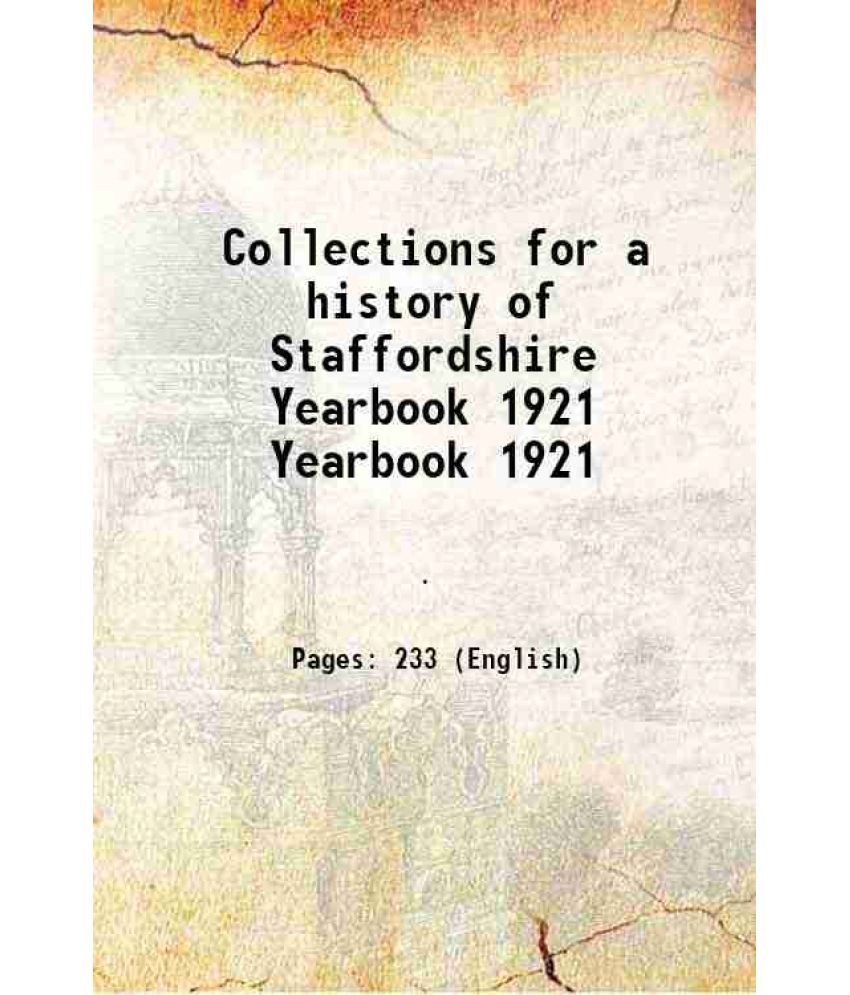     			Collections for a history of Staffordshire Volume Yearbook 1921 1921