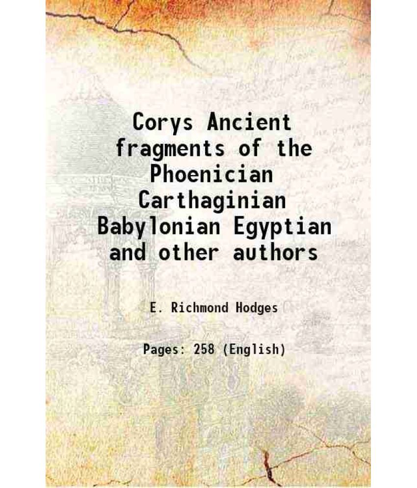     			Corys Ancient fragments of the Phoenician Carthaginian Babylonian Egyptian and other authors 1876