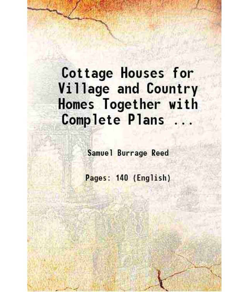     			Cottage Houses for Village and Country Homes Together with Complete Plans ... 1883