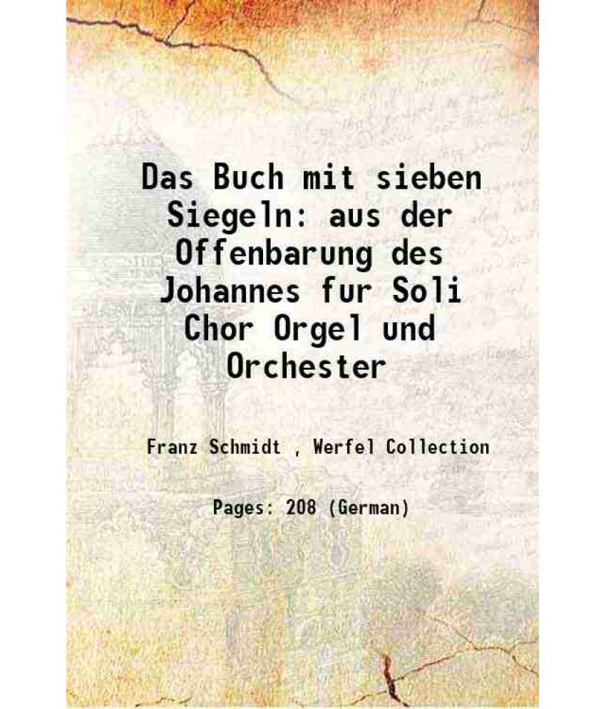     			Das Buch mit sieben Siegeln aus der Offenbarung des Johannes fur Soli Chor Orgel und Orchester 1938